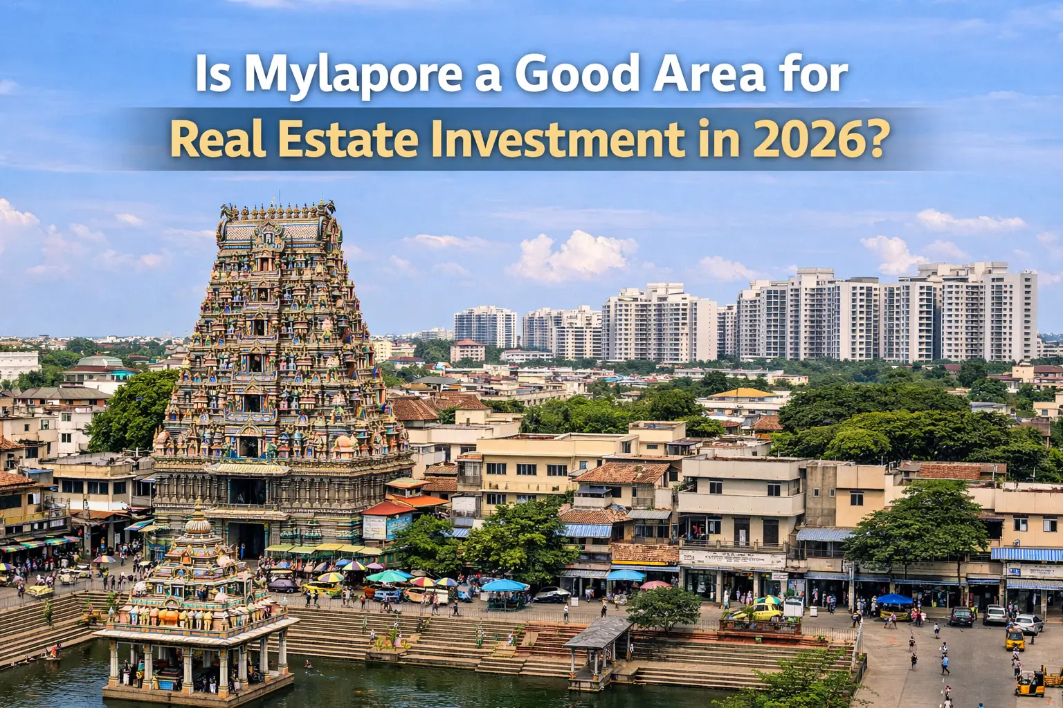 Is Mylapore a Good Area for Real Estate Investment in 2026