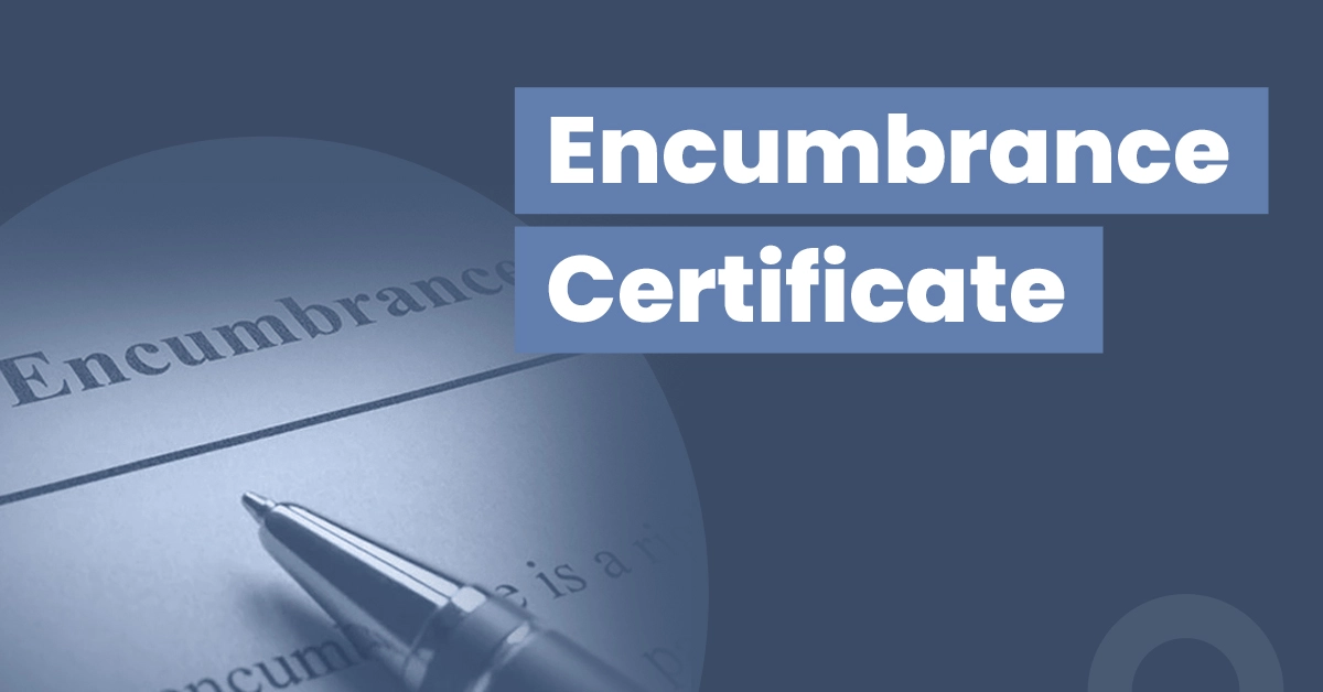Why Encumbrance Certificate Is Crucial for Every Property Deal