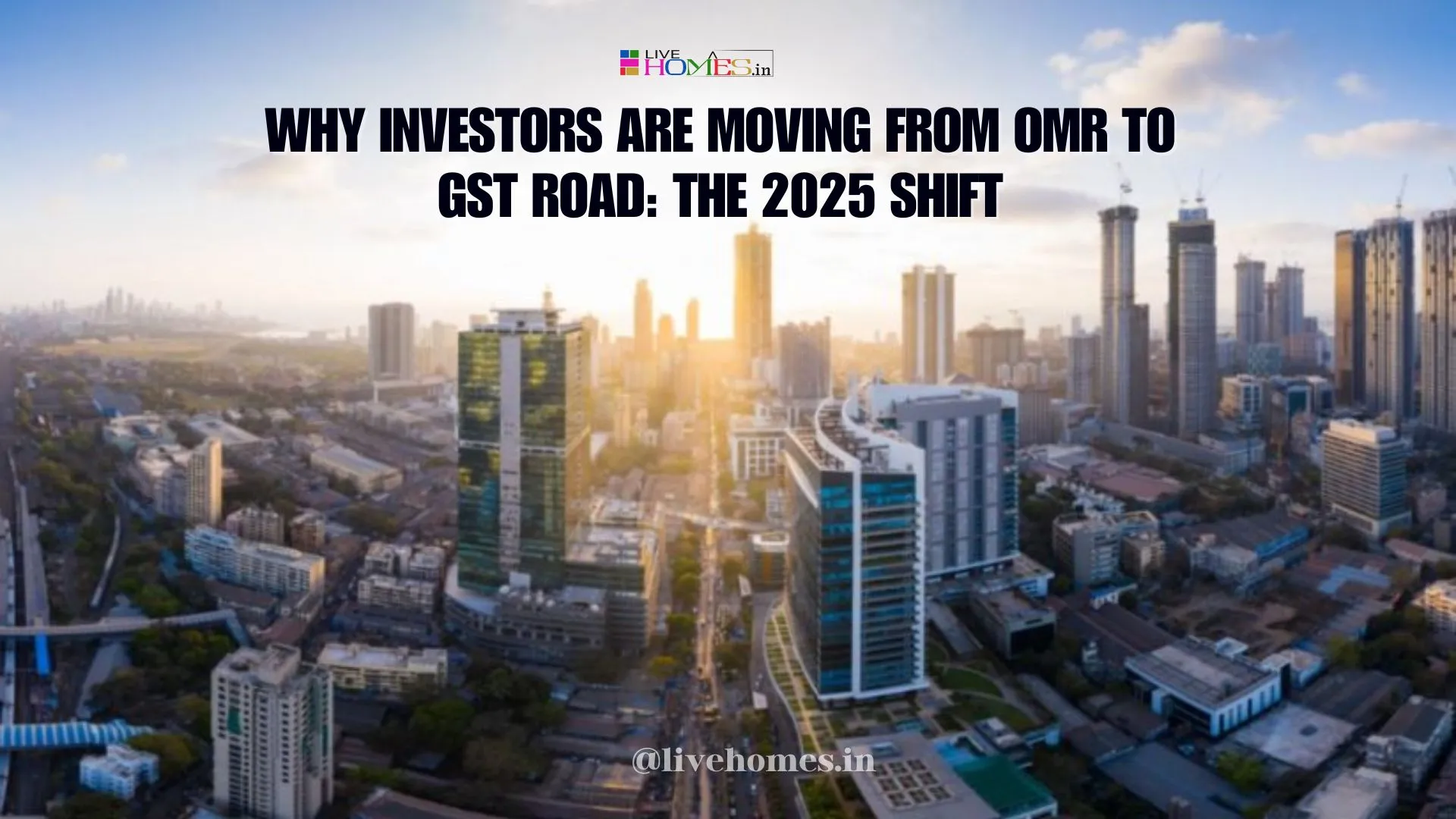 Why Investors Are Moving from OMR to GST Road  The 2025 Shift